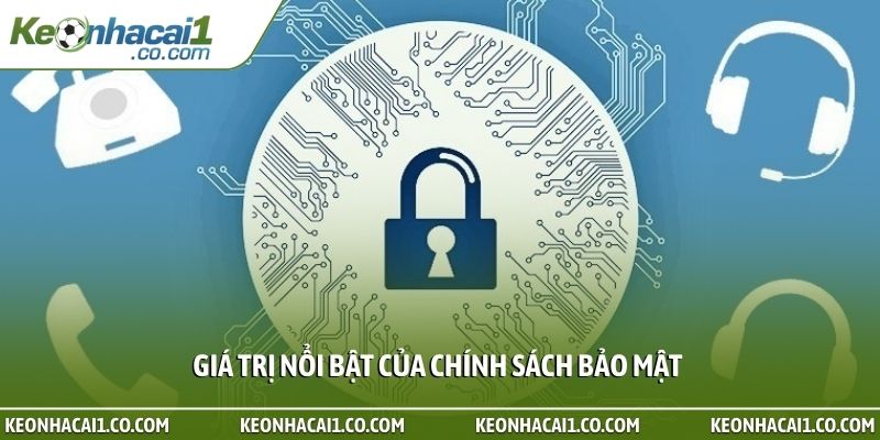 Giá trị nổi bật của chính sách bảo mật