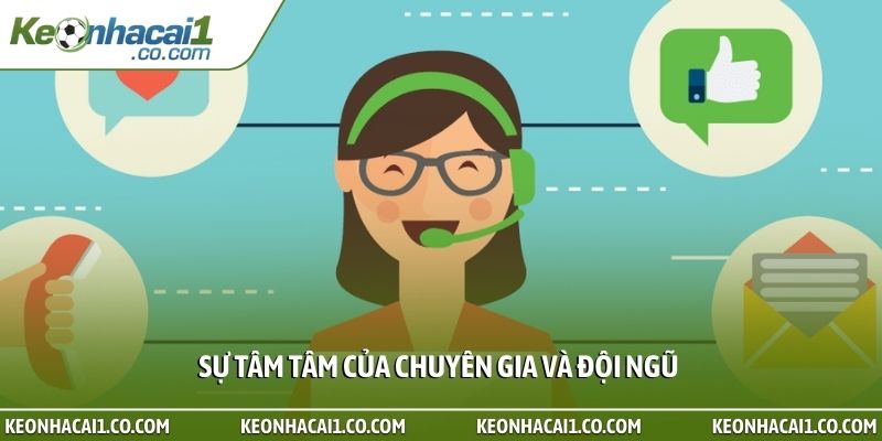 Sự tâm tâm của chuyên gia và đội ngũ